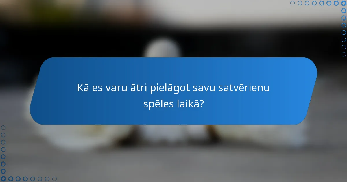Kā es varu ātri pielāgot savu satvērienu spēles laikā?