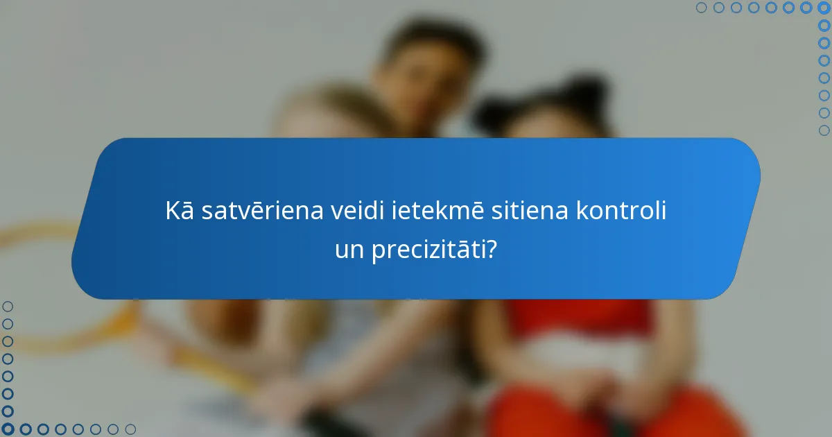 Kā satvēriena veidi ietekmē sitiena kontroli un precizitāti?