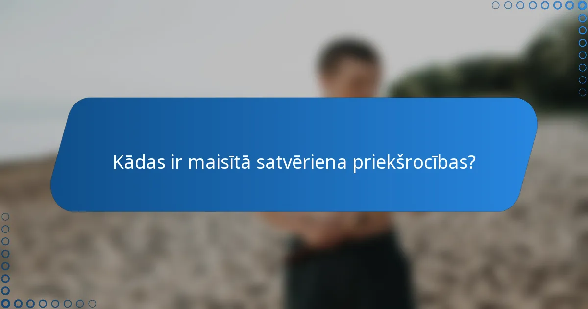 Kādas ir maisītā satvēriena priekšrocības?
