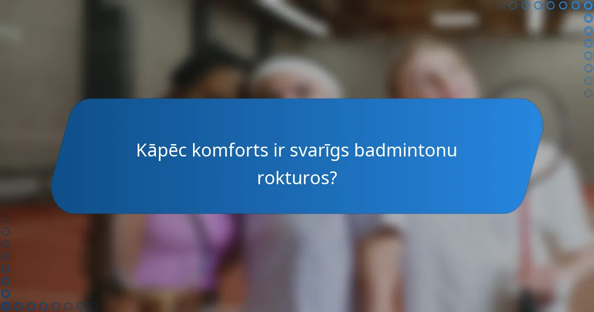 Kāpēc komforts ir svarīgs badmintonu rokturos?