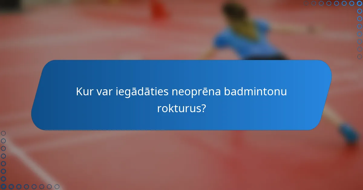 Kur var iegādāties neoprēna badmintonu rokturus?